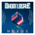 Nexus, album by Whom I Serve
