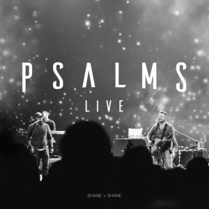 Psalms Live, альбом Shane & Shane