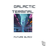 Galactic Terminal, album by Future Black