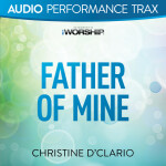 Father of Mine (Audio Performance Trax), альбом Christine D'Clario