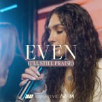 Even (I'll Still Praise) [Acoustic], album by Mass Anthem