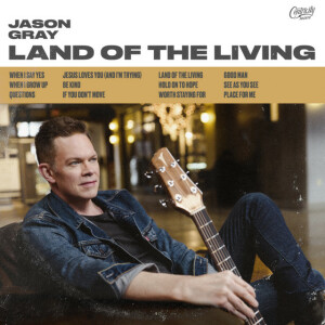 Land Of The Living, album by Jason Gray