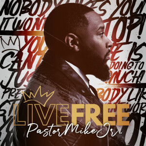 Live Free, album by Pastor Mike Jr.