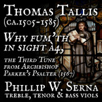 Thomas Tallis (ca​.​1505​-​1585) - Why fum'th in sight à4, the Third Tune from Archbishop Parker's Psalter (1567)