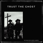 Trust the Ghost, album by The Eagle Rock Gospel Singers