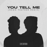 You Tell Me (Neon Feather Remix), album by Neon Feather