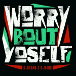 Worry 'bout Yoself