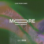 More Than A Moment (Live From Camp), album by TheEDGE