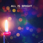 All Is Bright, album by Tyler Murphy