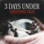 Shedding Skin, альбом 3 Days Under