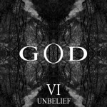 God - VI - Unbelief, album by GOD