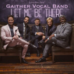 Let Me Be There, album by Gaither Vocal Band