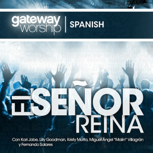 El Senor Reina (Live), album by Gateway Worship