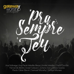 Pra Sempre Teu, album by Gateway Worship