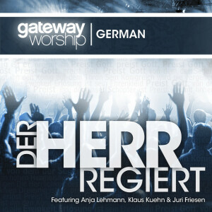 Der Herr Regiert, album by Gateway Worship
