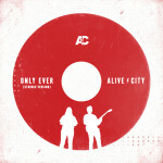Only Ever (Strings Version), album by Alive City