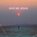 Give Me Jesus (Live - Acoustic)