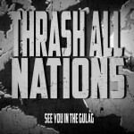 See You In The Gulag, album by Thrash All Nations