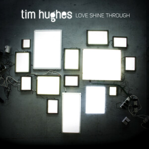 Love Shine Through (Deluxe Edition), album by Tim Hughes