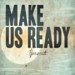 Make Us Ready, альбом Harvest