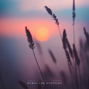 Hymns for Eventide, album by Salt Of The Sound