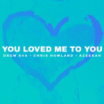 You Loved Me To You, album by Chris Howland