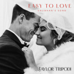 Easy to Love (Vaughan's Song), album by Taylor Tripodi