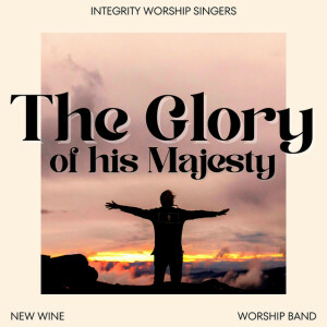 The Glory of His Majesty