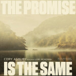 The Promise Is The Same (feat. Lori McKenna), album by Cory Asbury