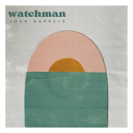 Watchman, album by Josh Garrels