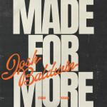 Made For More (Studio Version), album by Josh Baldwin