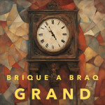 Grand, альбом Brique a Braq