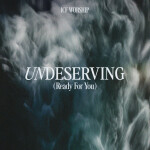 Undeserving (Ready For You), album by ICF Worship