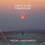 There Is No Tomorrow, альбом Rio 24k