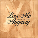 Love Me Anyway, альбом BrvndonP