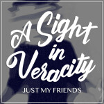 Just My Friends, album by A Sight in Veracity