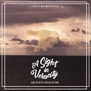 Heaven Hold Me (Instrumental), album by A Sight in Veracity