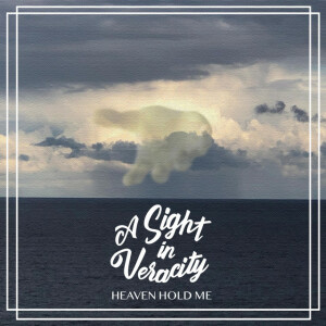 Heaven Hold Me, album by A Sight in Veracity