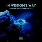 In Wisdom's Way (Proverbs Song), album by Maxwell Kozen