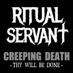 Creeping Death - Thy Will Be Done, album by Ritual Servant