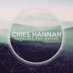 Hopeless the Writer, альбом Cries Hannah