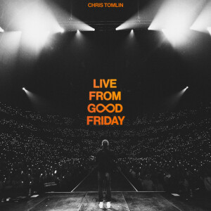 Live From Good Friday, album by Chris Tomlin