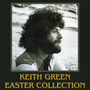 Keith Green Easter Collection, album by Keith Green