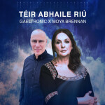Téir Abhaile Riú, album by Moya Brennan