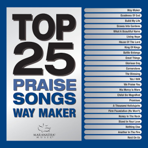 Top 25 Praise Songs - Way Maker, album by Maranatha! Music