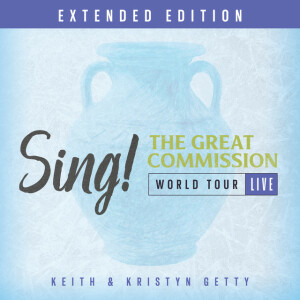 Sing! The Great Commission - World Tour (Extended Edition / Live), album by Keith & Kristyn Getty