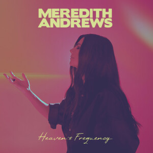 Heaven's Frequency, album by Meredith Andrews