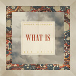 What Is, album by Sandra McCracken