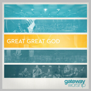 Great Great God (Live), album by Gateway Worship