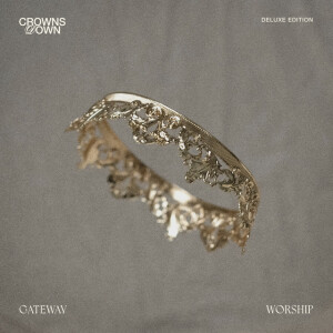 Crowns Down (Live / Deluxe), album by Gateway Worship